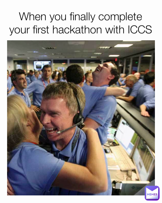 When you finally complete your first hackathon with ICCS