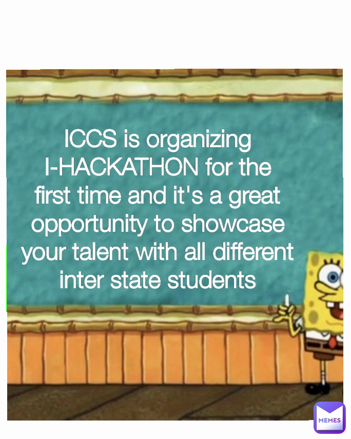 ICCS is organizing I-HACKATHON for the first time and it's a great opportunity to showcase your talent with all different inter state students