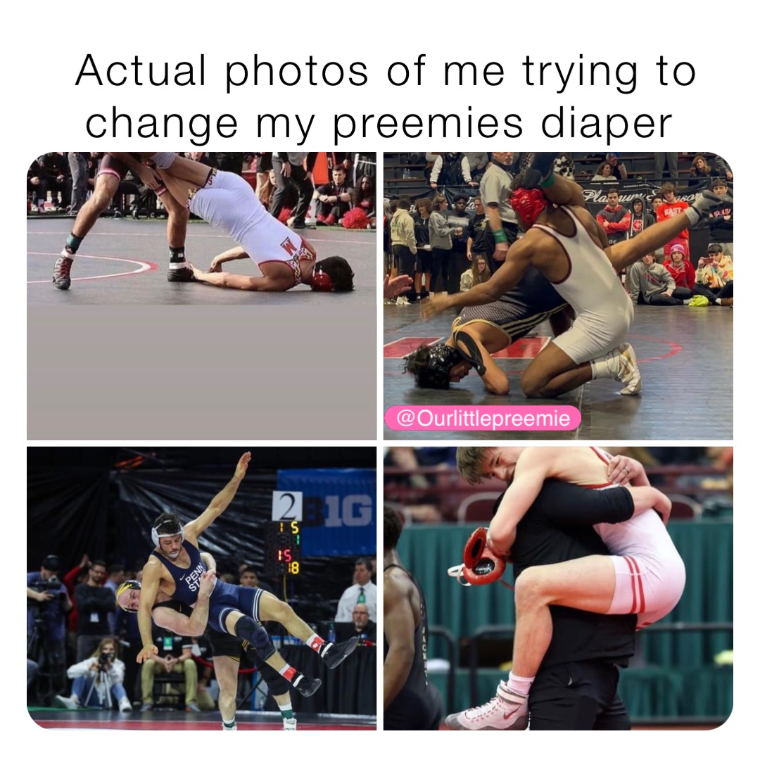 Actual photos of me trying to change my preemies diaper