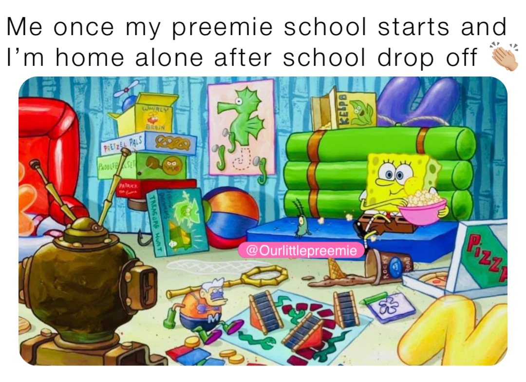 Me once my preemie school starts and I’m home alone after school drop off 👏🏼