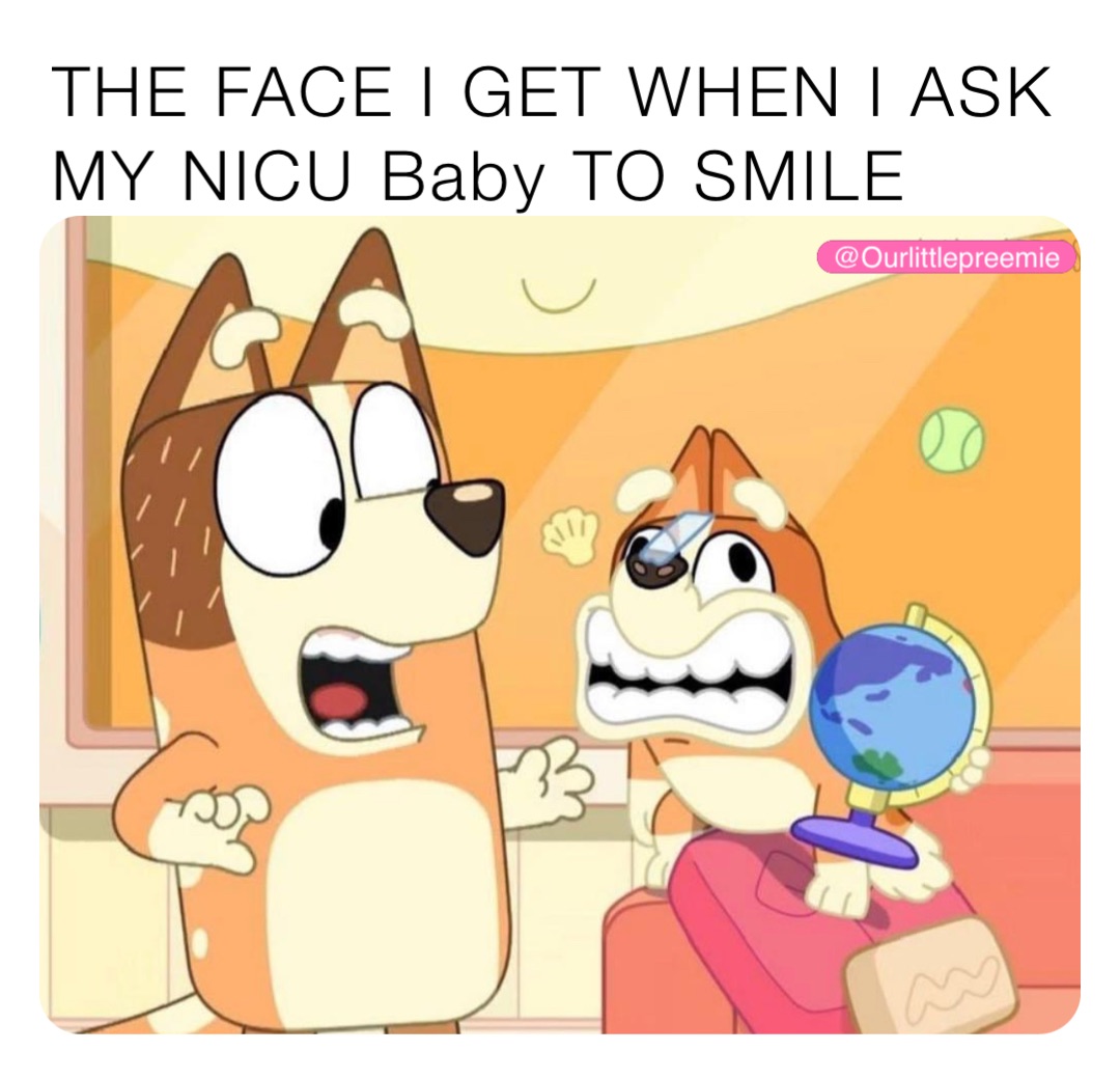 THE FACE I GET WHEN I ASK MY NICU Baby TO SMILE