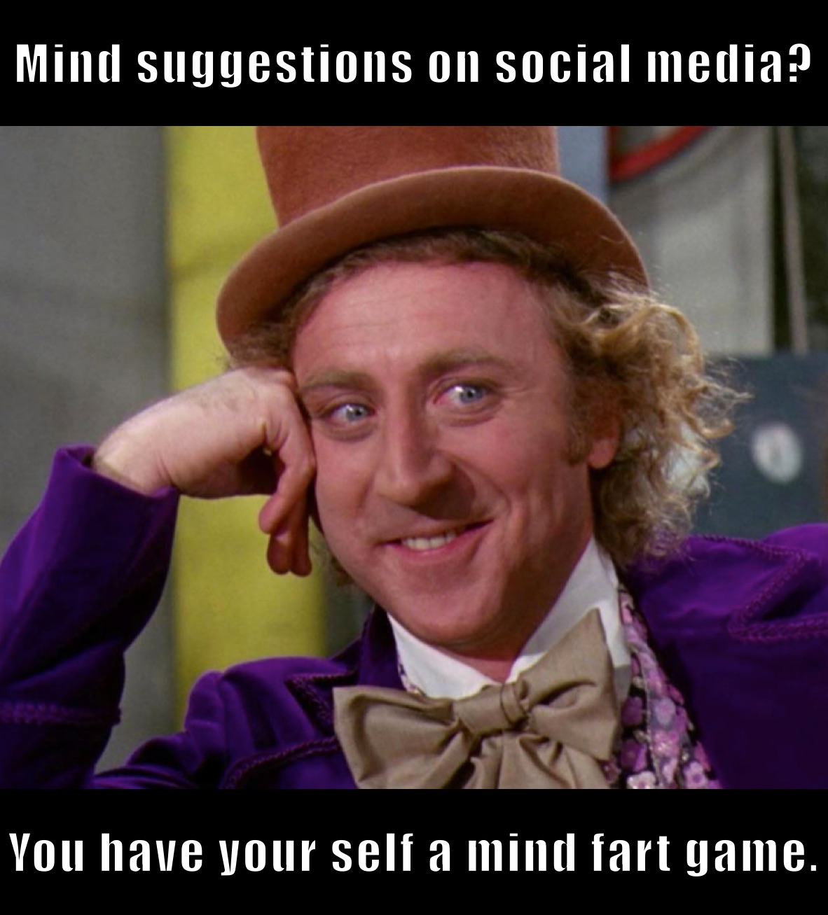 Mind suggestions on social media? You have your self a mind fart game.