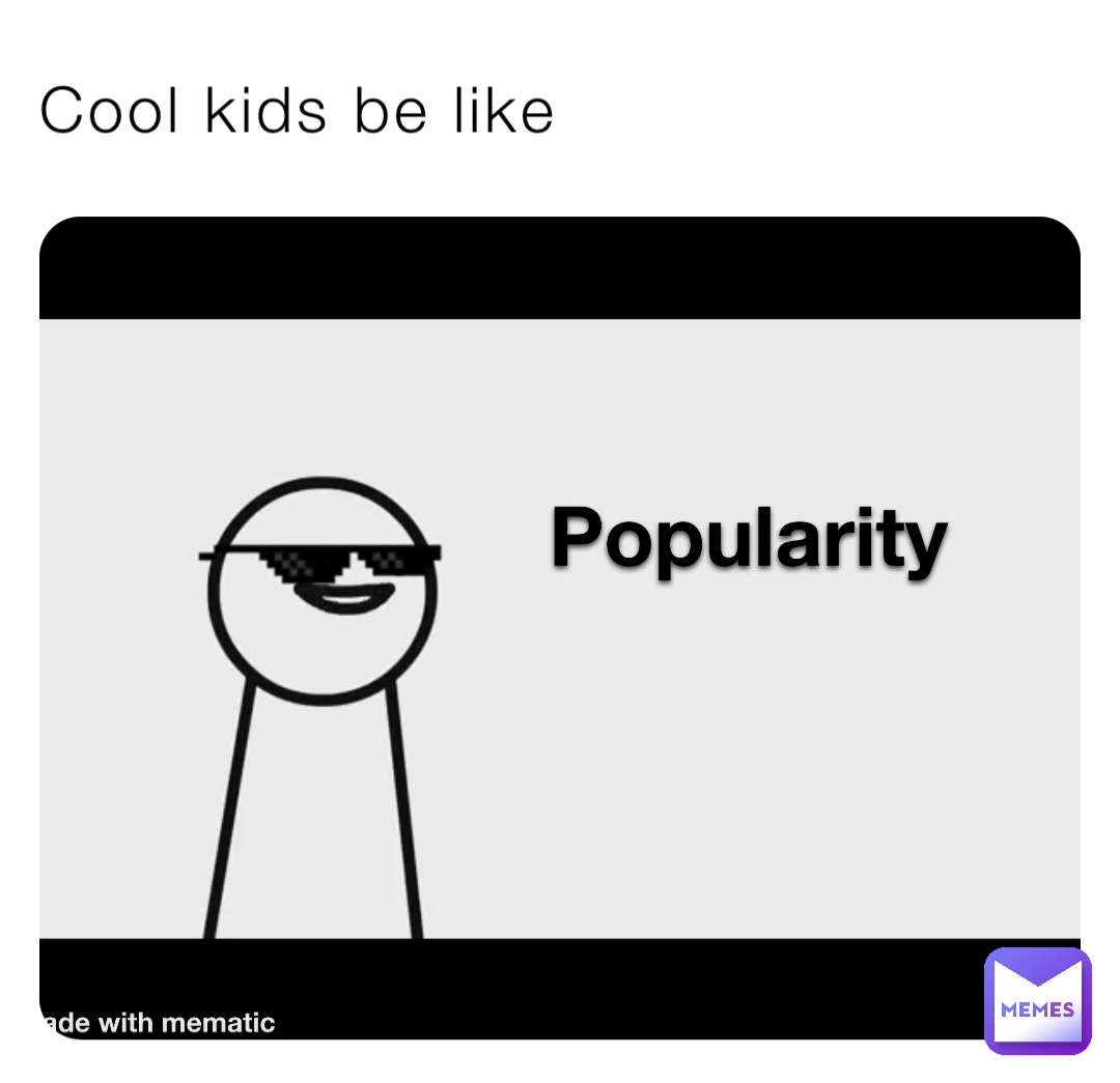 Cool kids be like