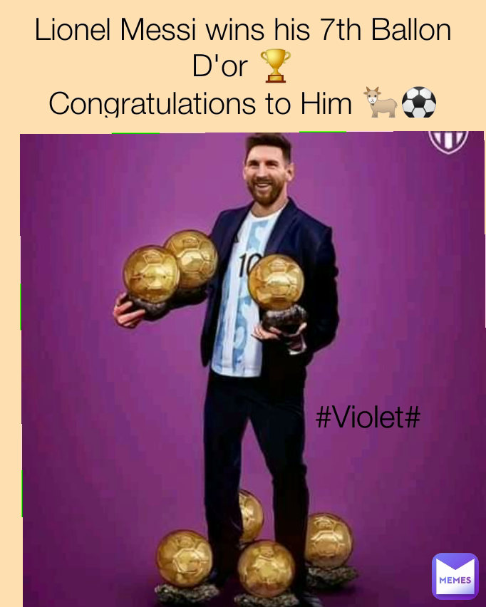 Lionel Messi wins his 7th Ballon D'or 🏆
Congratulations to Him 🐐⚽ #Violet#