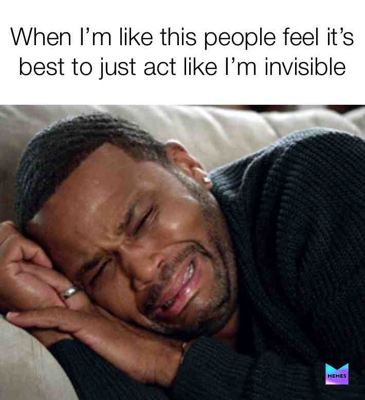#forreal #invisible #sadtimes #sad #sadness #ignored #ohwell #sadmeme #soalone #damn #shithappens