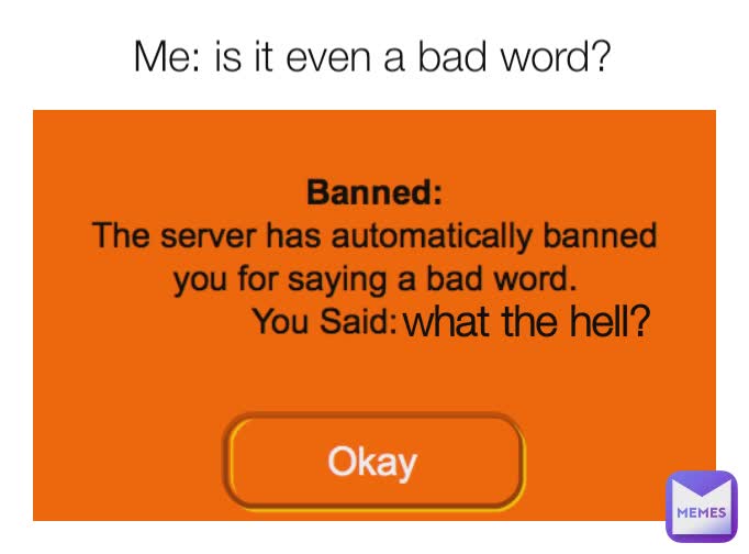 Me is it even a bad word? what the hell? GU_TS Memes