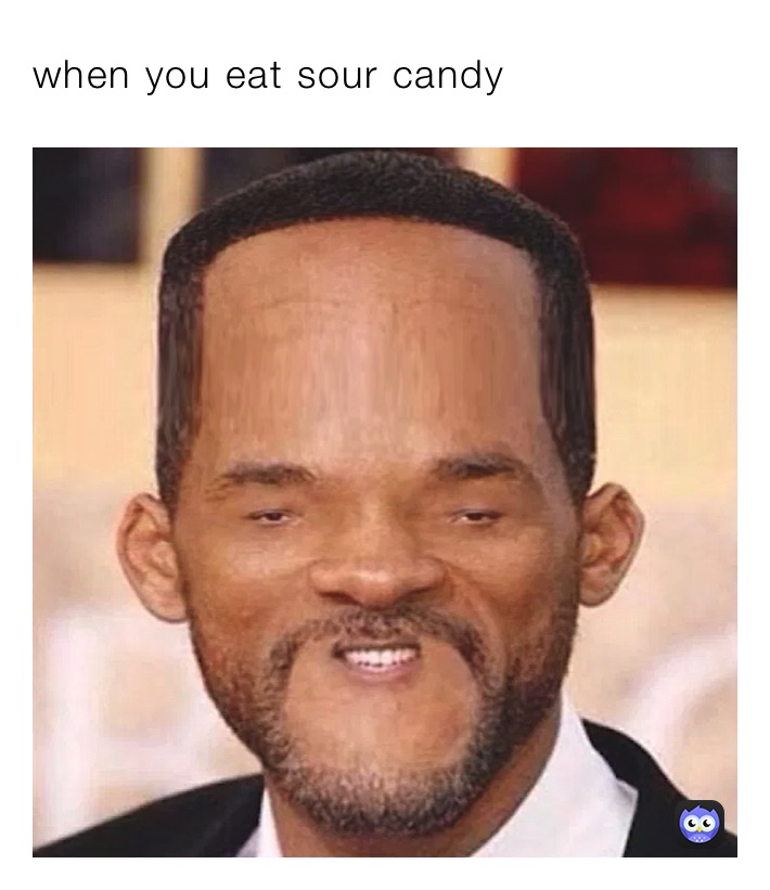 when-you-eat-sour-candy-memegod2613-memes