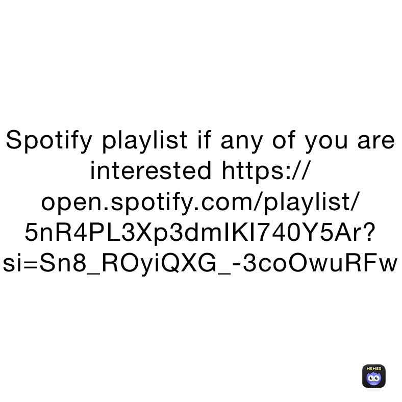 Spotify playlist if any of you are interested https://open.spotify.com/playlist/5nR4PL3Xp3dmIKI740Y5Ar?si=Sn8_ROyiQXG_-3coOwuRFw