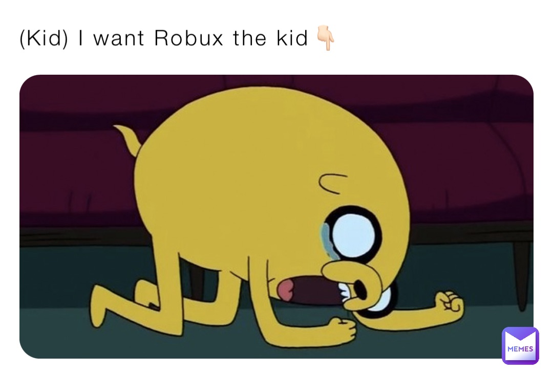 (Kid) I want Robux the kid👇🏻