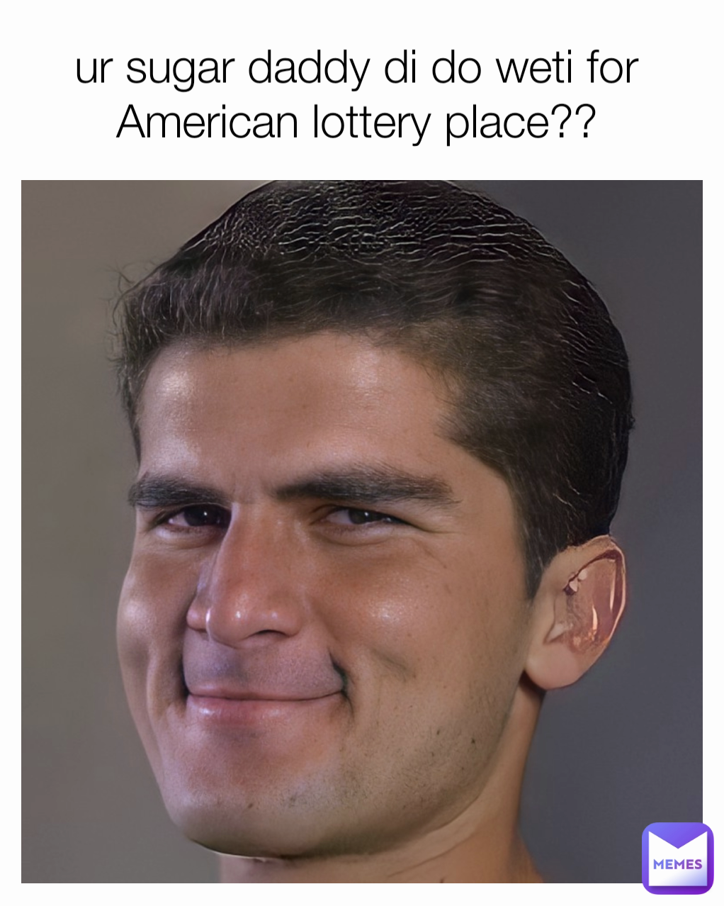 ur sugar daddy di do weti for American lottery place??
