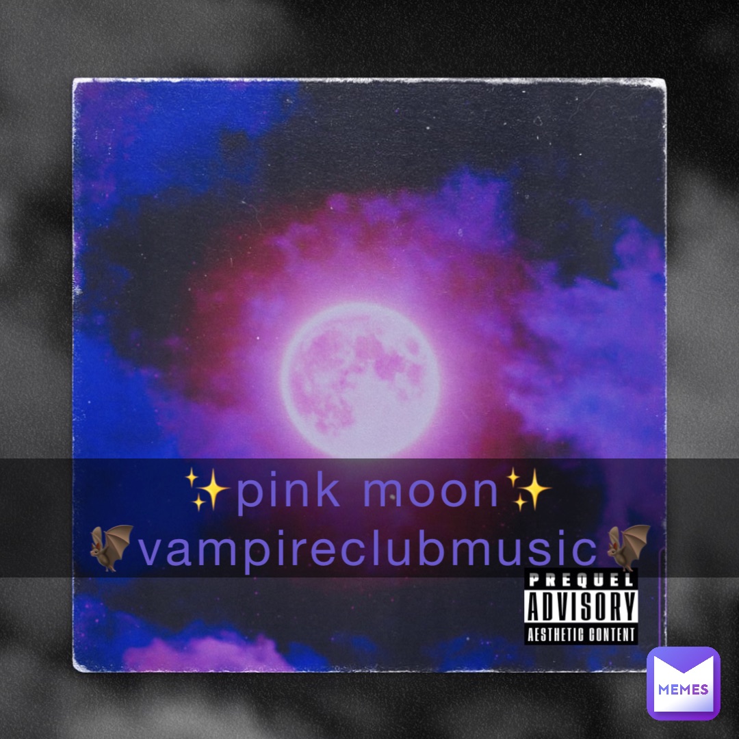 ✨Pink Moon✨
🦇vampireclubmusic🦇