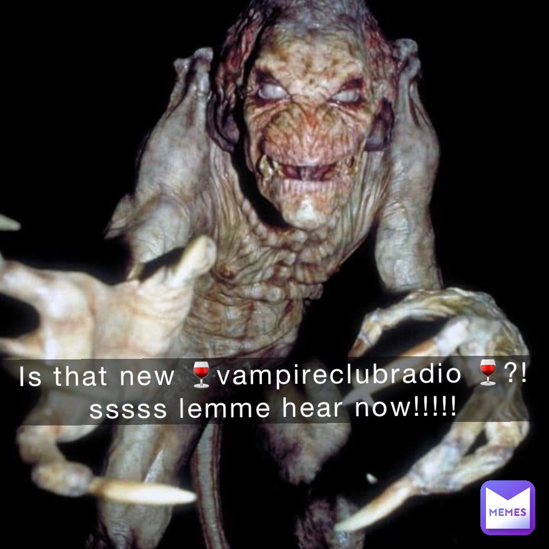 Is that new 🍷vampireclubradio 🍷?!sssss lemme hear now!!!!!