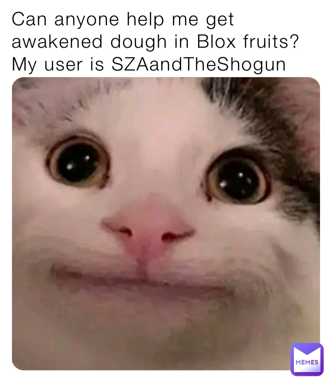 Can anyone help me get awakened dough in Blox fruits? My user is SZAandTheShogun