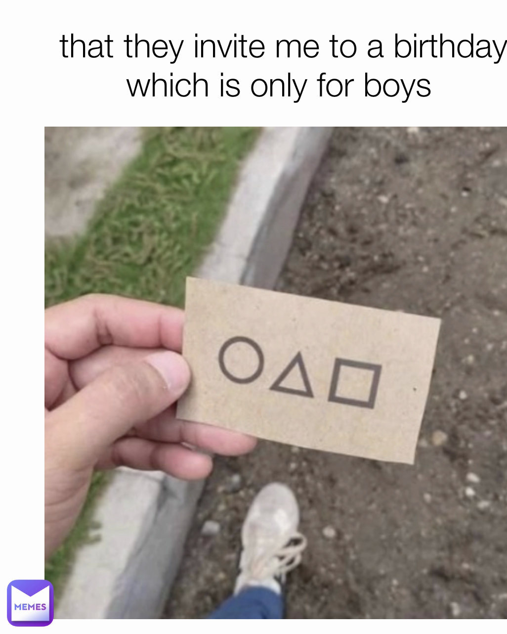 that they invite me to a birthday which is only for boys 