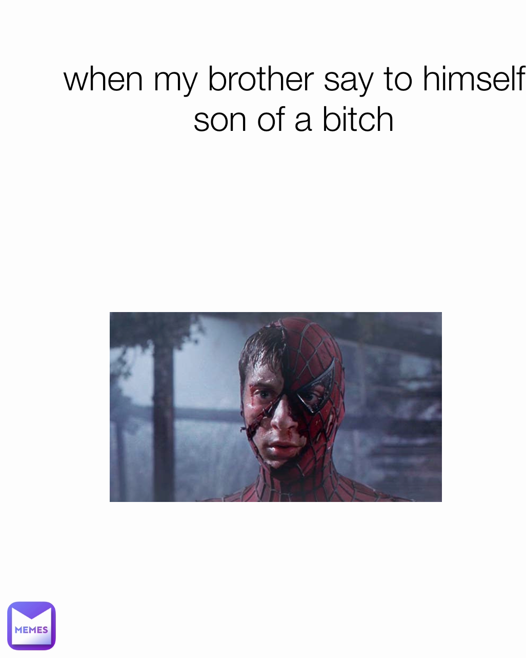 when my brother say to himself son of a bitch