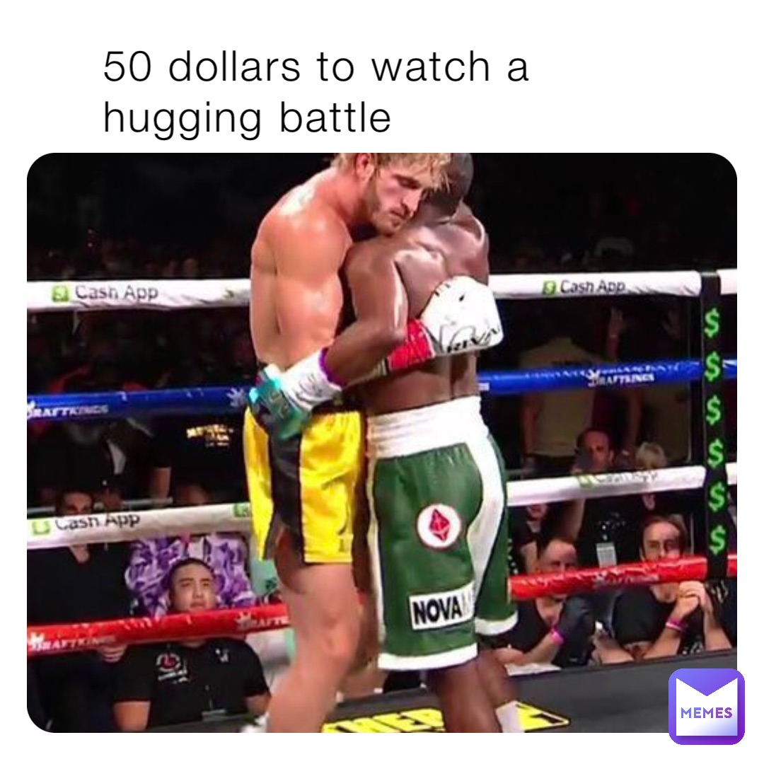 50 dollars to watch a hugging battle