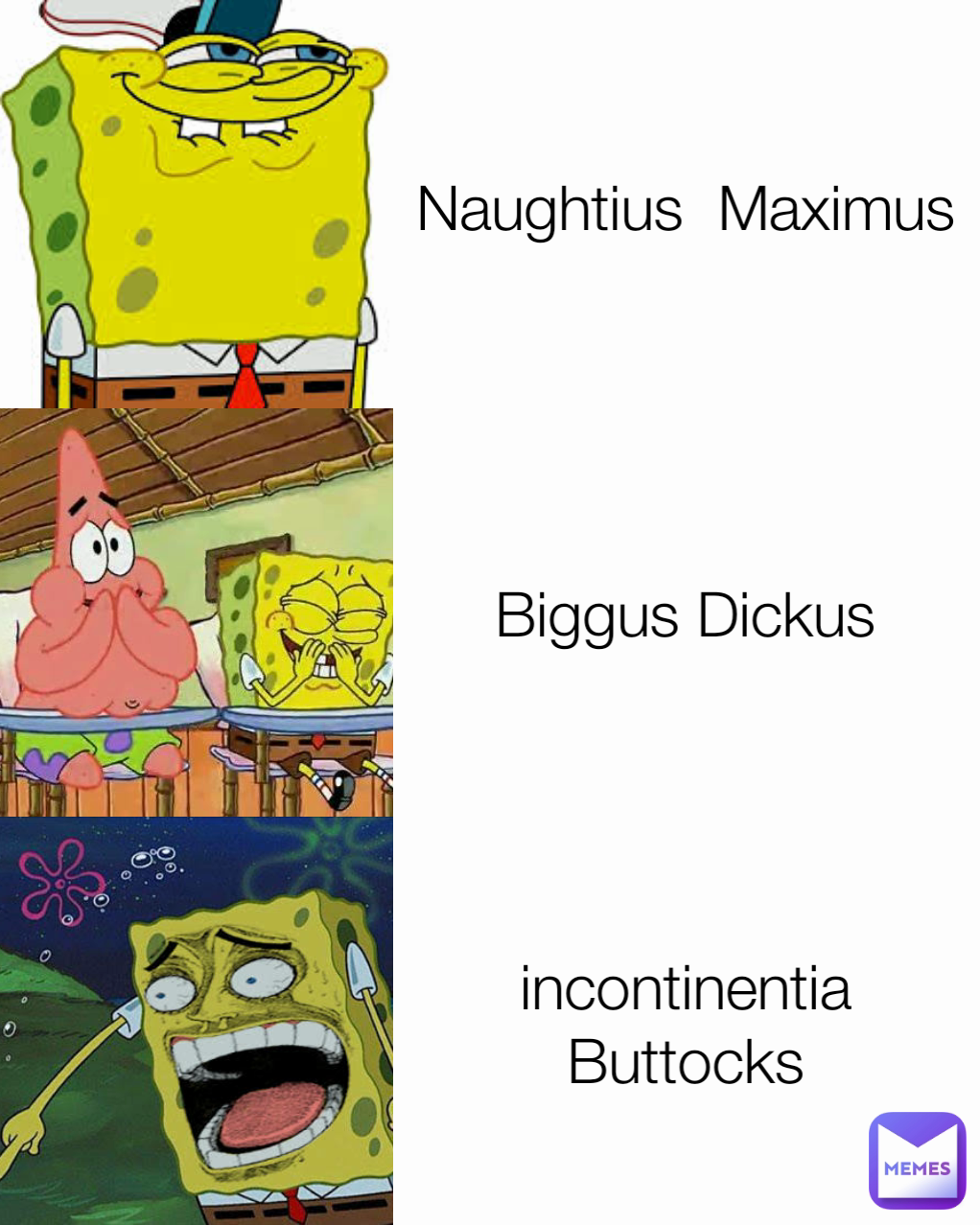 Incontinentia Buttocks Biggus Dickus Naughtius Maximus Heyyounothing Memes 6033