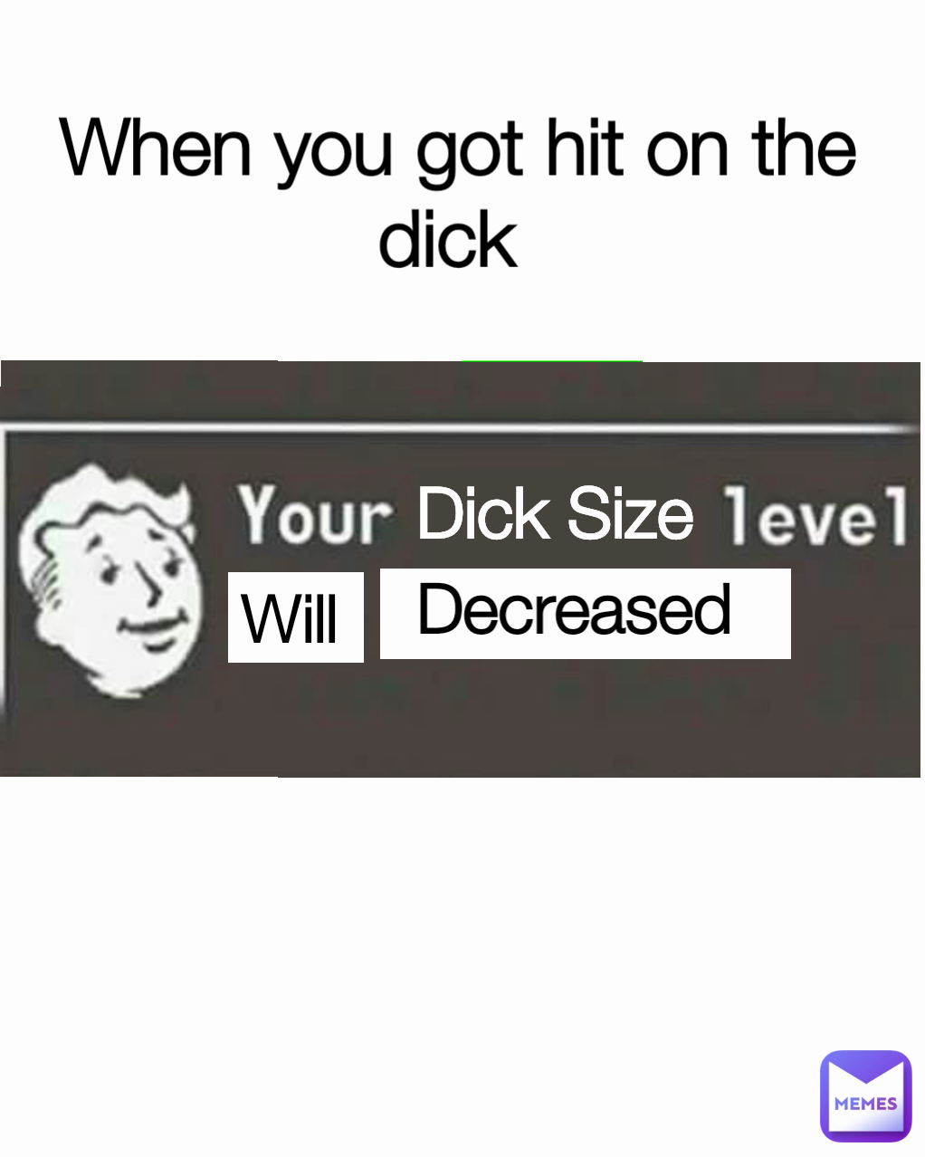 Dick Size Decreased Will When you got hit on the dick 