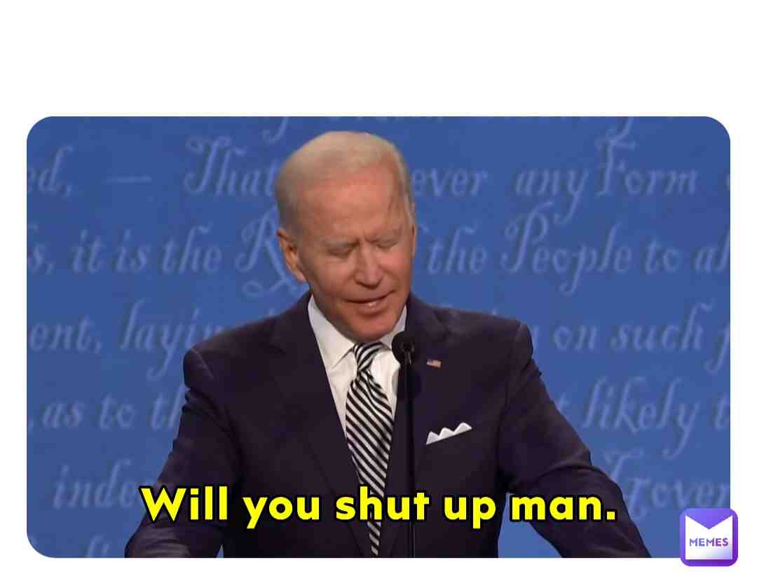 The only comeback joe Biden can think of in a debate with Donald trump