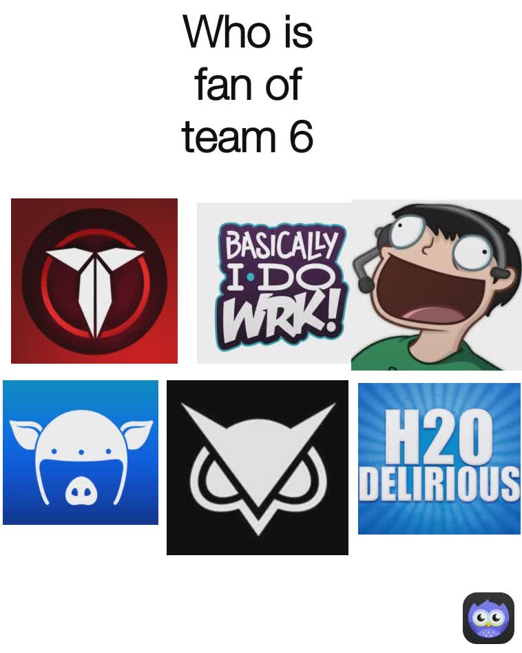 Who is  fan of team 6