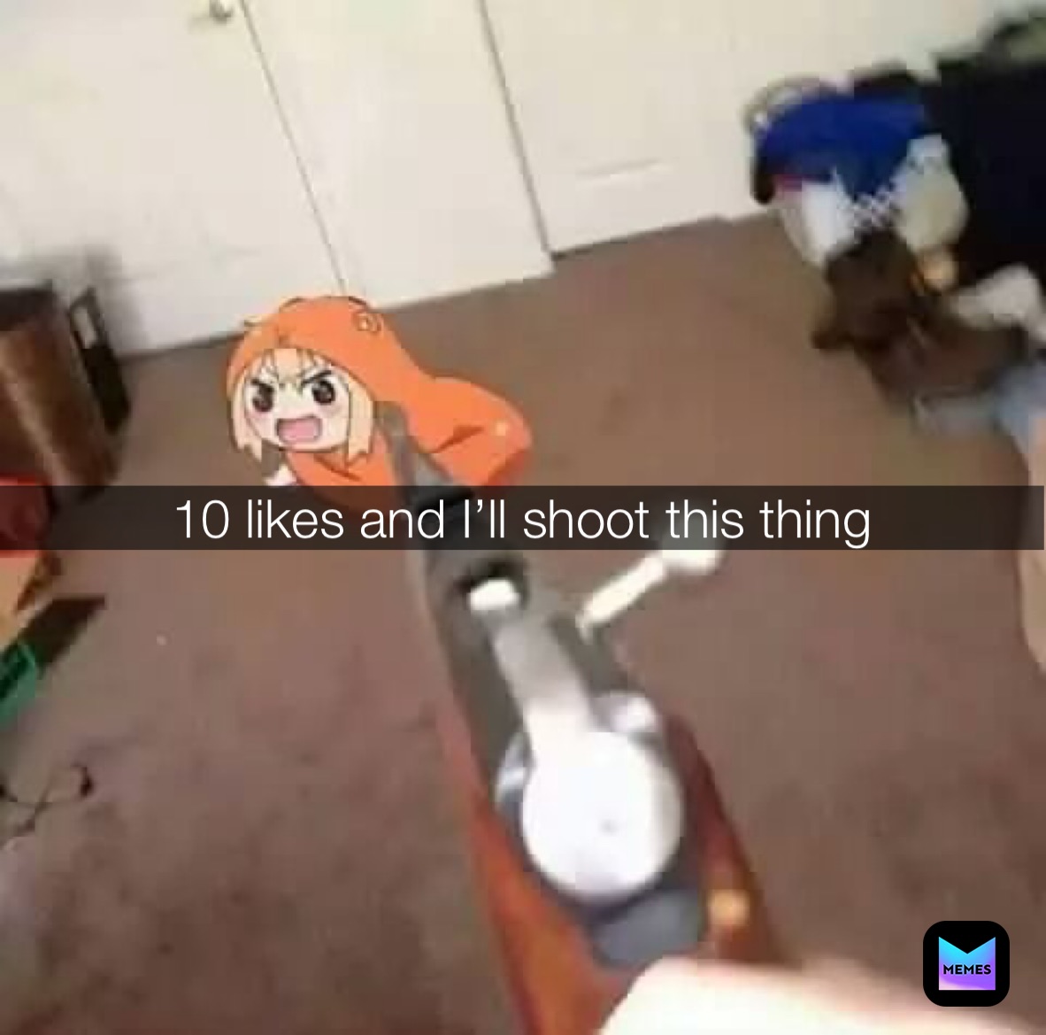 10 likes and I’ll shoot this thing
