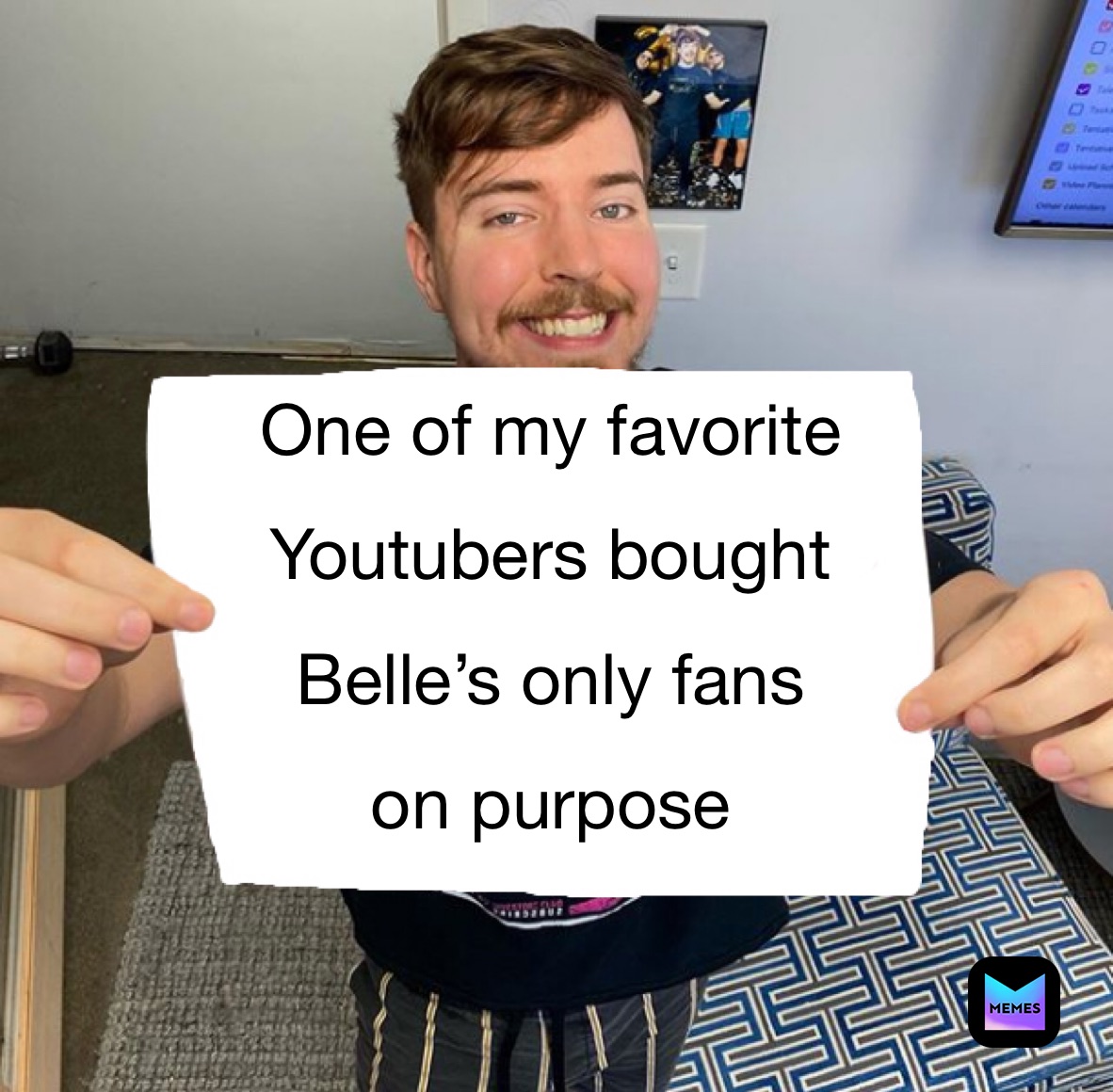 One Of My Favorite Youtubers Bought Belles Only Fans On Purpose Mamapusse Memes 