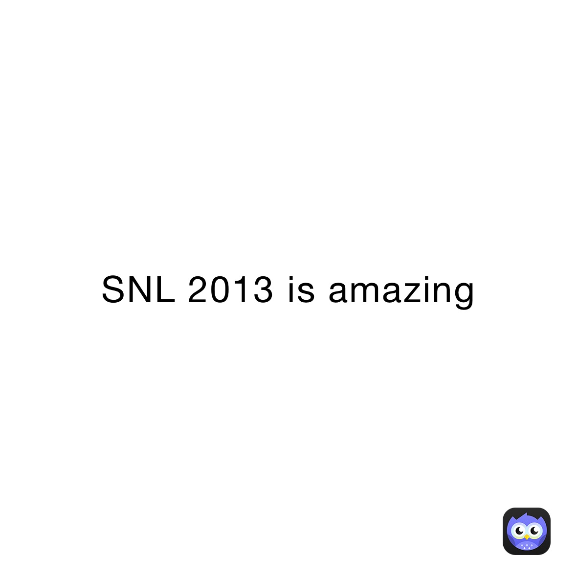 SNL 2013 is amazing