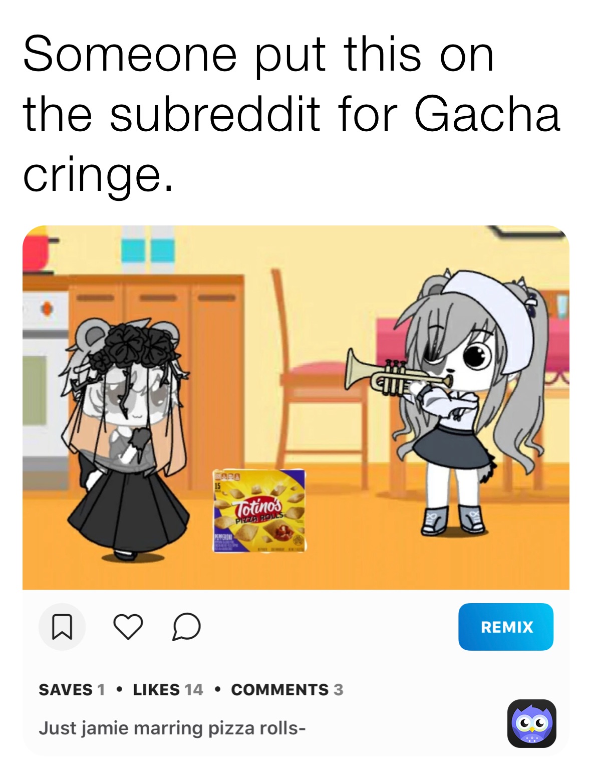 Someone put this on the subreddit for Gacha cringe.