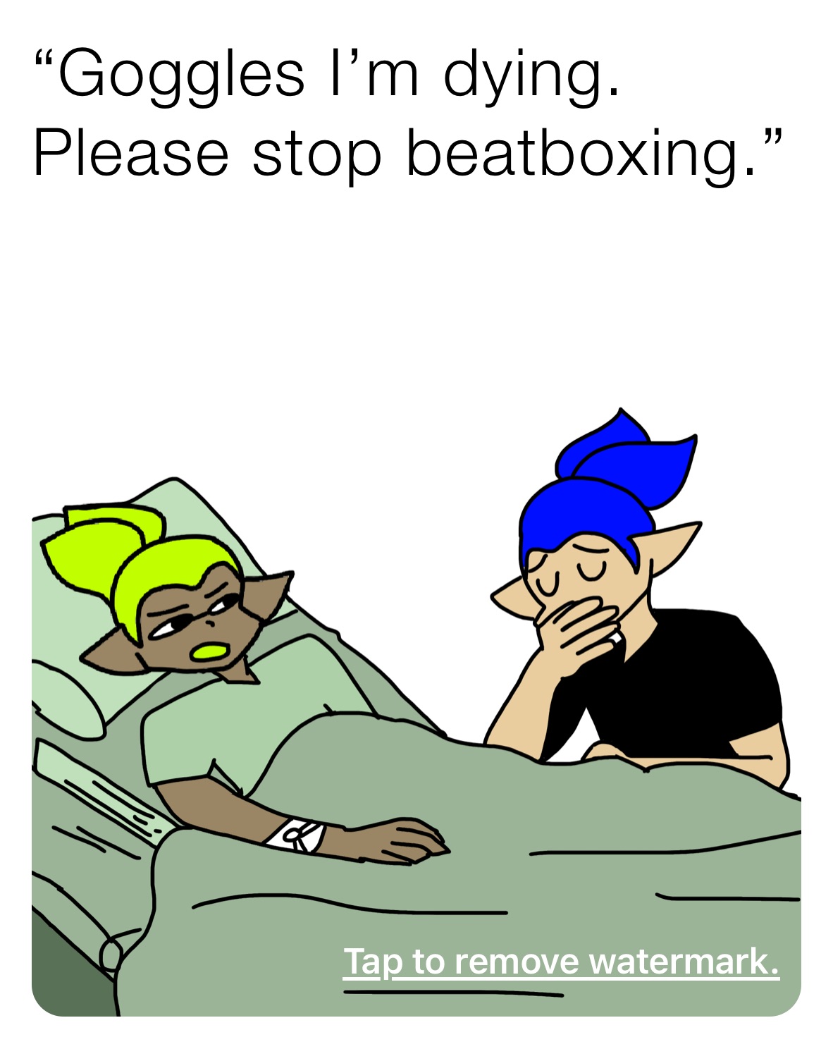 “Goggles I’m dying. Please stop beatboxing.”