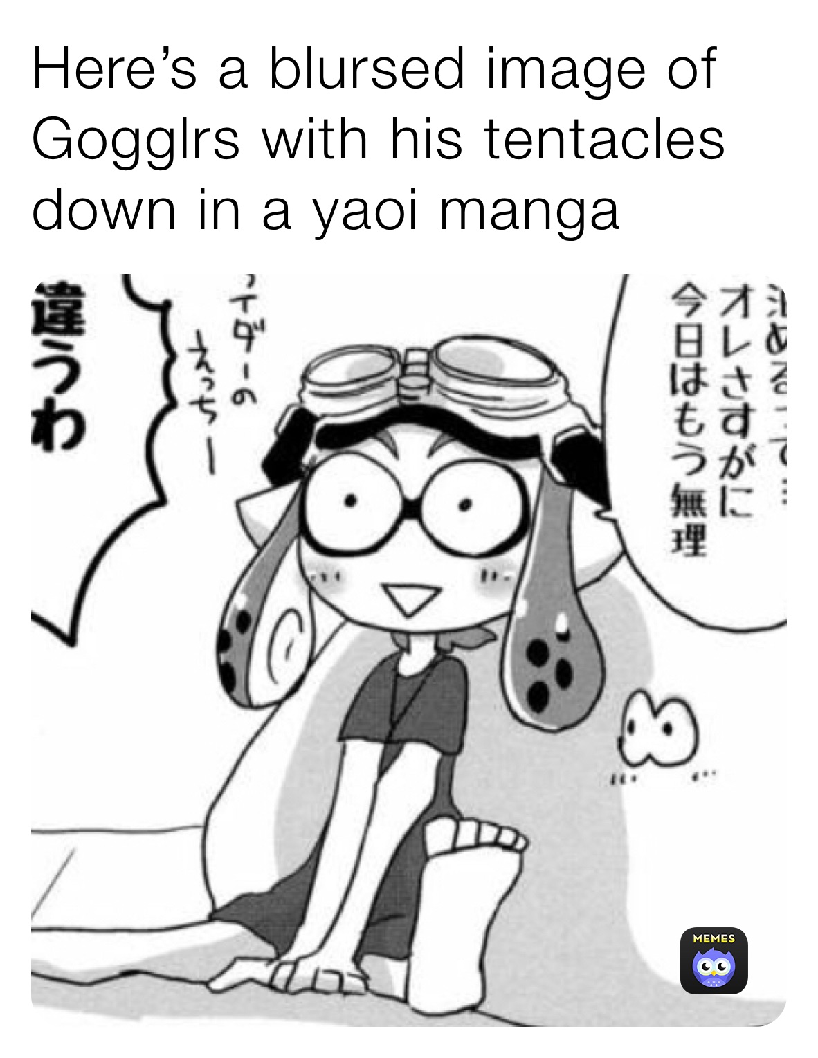 Here’s a blursed image of Gogglrs with his tentacles down in a yaoi manga