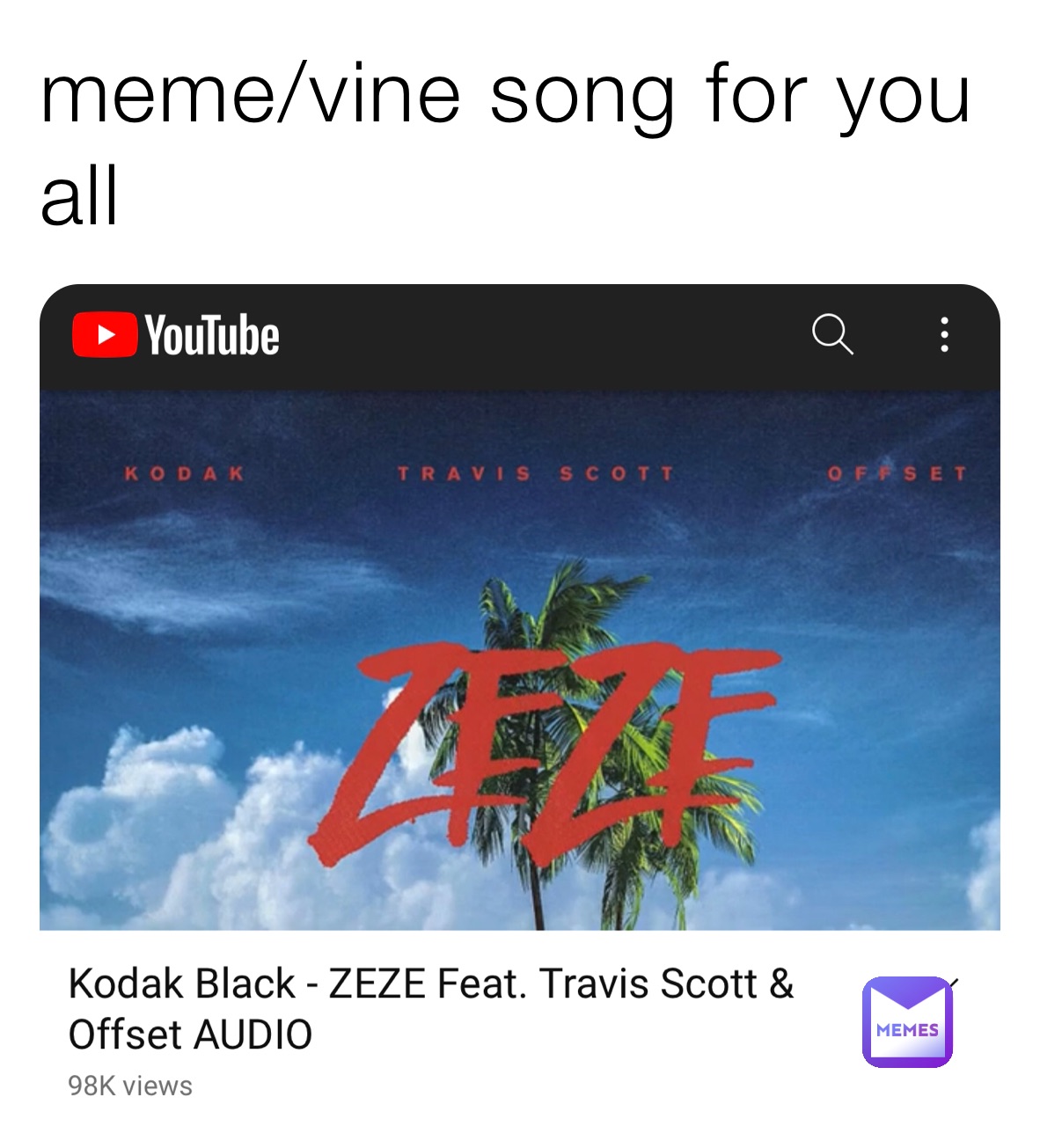 meme/vine song for you all