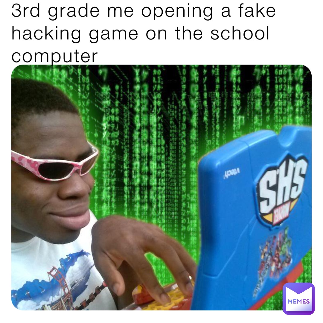 3rd grade me opening a fake hacking game on the school computer