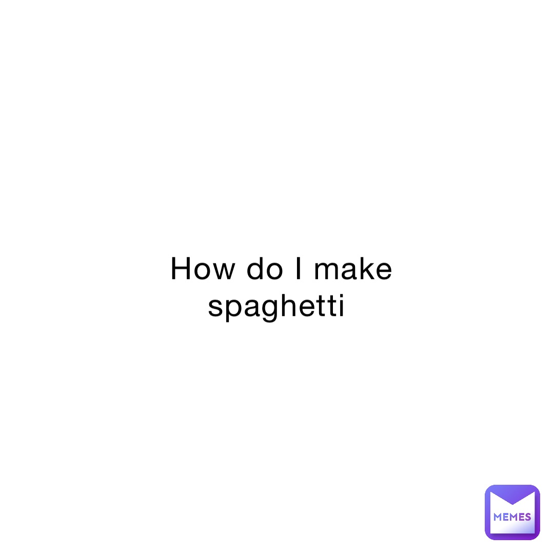 How do I make spaghetti