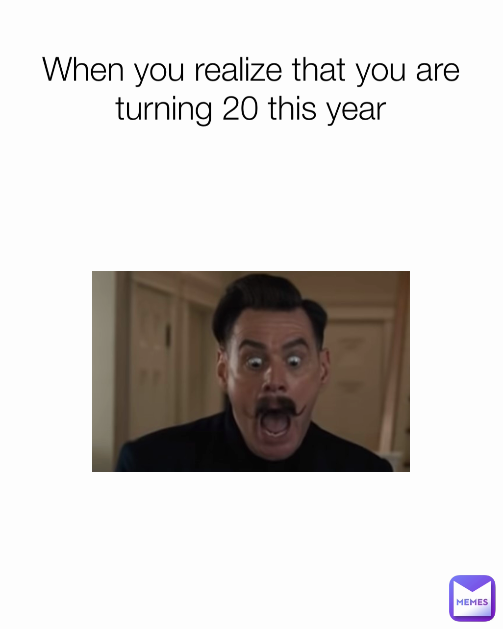 When you realize that you are turning 20 this year