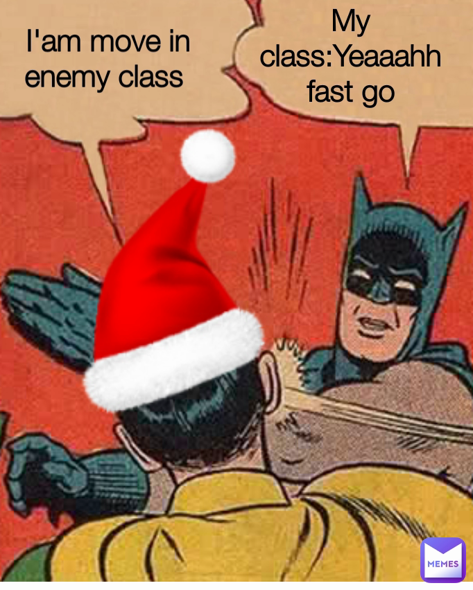 I'am move in enemy class 
 My class:Yeaaahh fast go Type Text