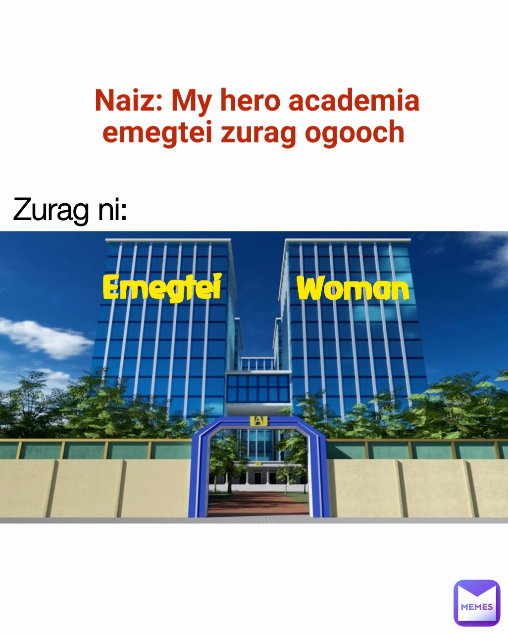 Zurag ni: 
Naiz: My hero academia  emegtei zurag ogooch  Type Text Woman Emegtei