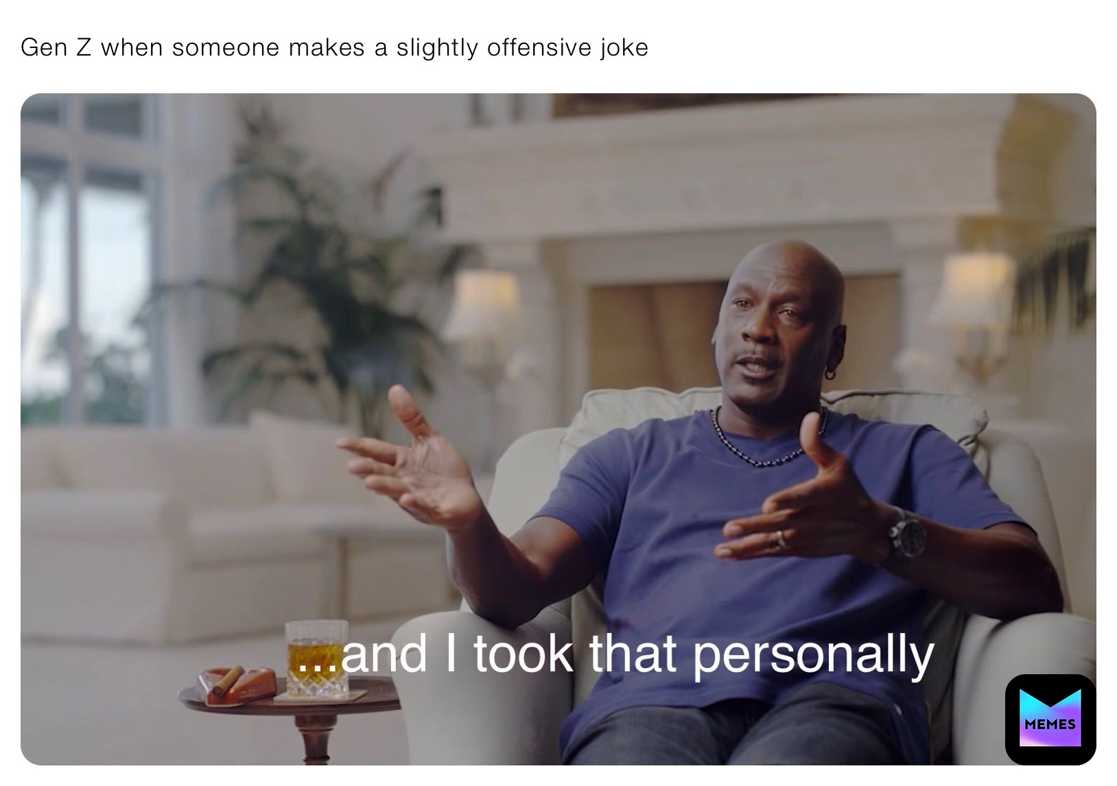 Gen Z when someone makes a slightly offensive joke