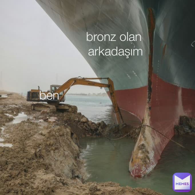 bronz olan 
arkadaşım
 ben
