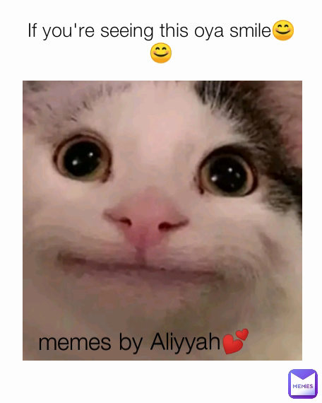 If you're seeing this oya smile😊😊 memes by Aliyyah💕