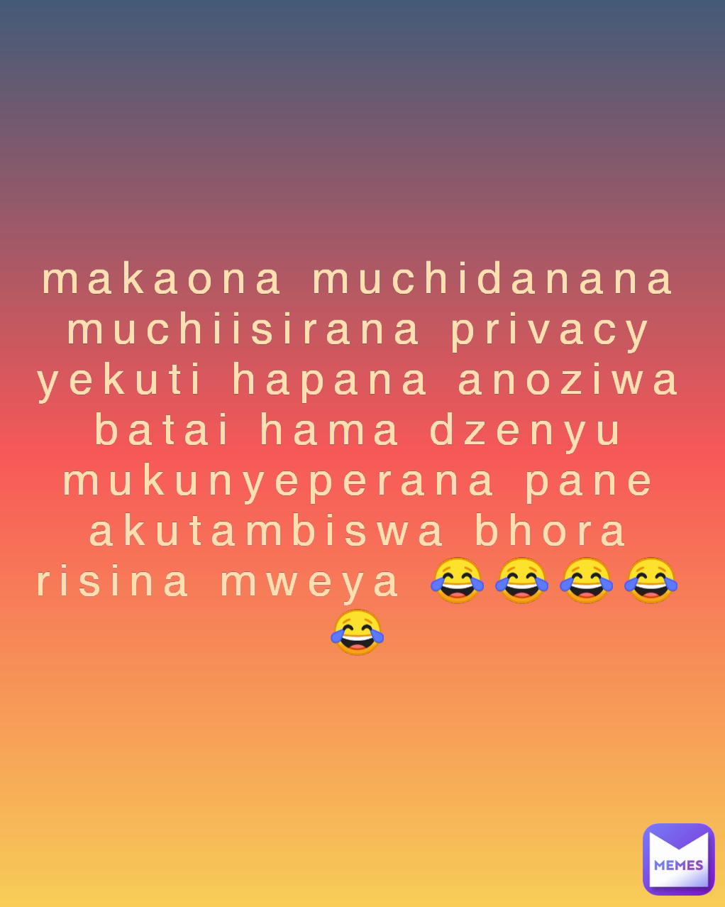 makaona muchidanana muchiisirana privacy yekuti hapana anoziwa batai hama dzenyu mukunyeperana pane akutambiswa bhora risina mweya 😂😂😂😂😂