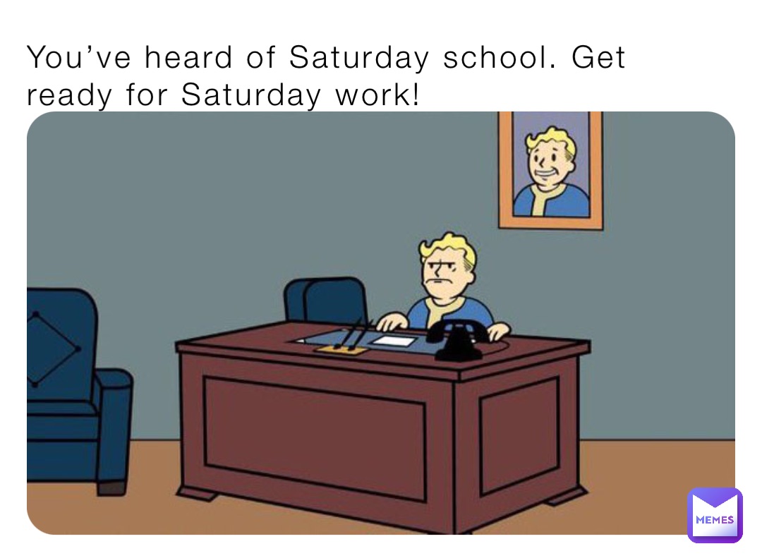 You’ve heard of Saturday school. Get ready for Saturday work!