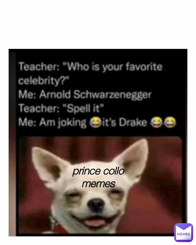 prince collo memes Type Text
