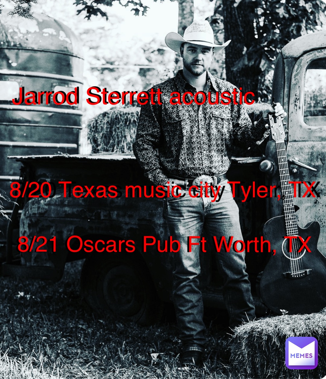 Double tap to edit 8/20 Texas music city Tyler, TX 8/20 Texas music city Tyler, TX Jarrod Sterrett acoustic Jarrod Sterrett acoustic 8/21 Oscars Pub Ft Worth, TX 8/21 Oscars Pub Ft Worth, TX