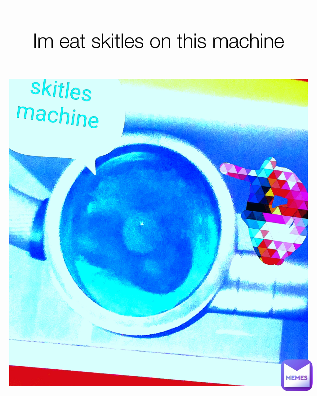 Im eat skitles on this machine