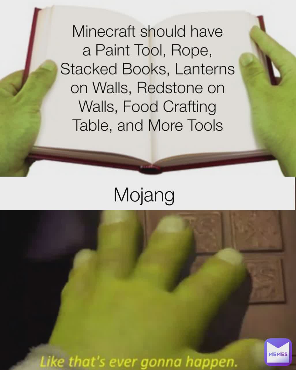 Mojang Mojang  Minecraft should have a Paint Tool, Rope, Stacked Books, Lanterns on Walls, Redstone on Walls, Food Crafting Table, and More Tools