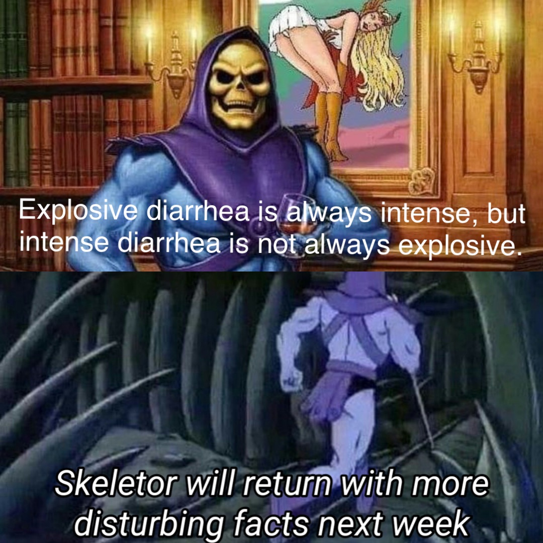 Explosive diarrhea is always intense, but intense diarrhea is not always explosive.