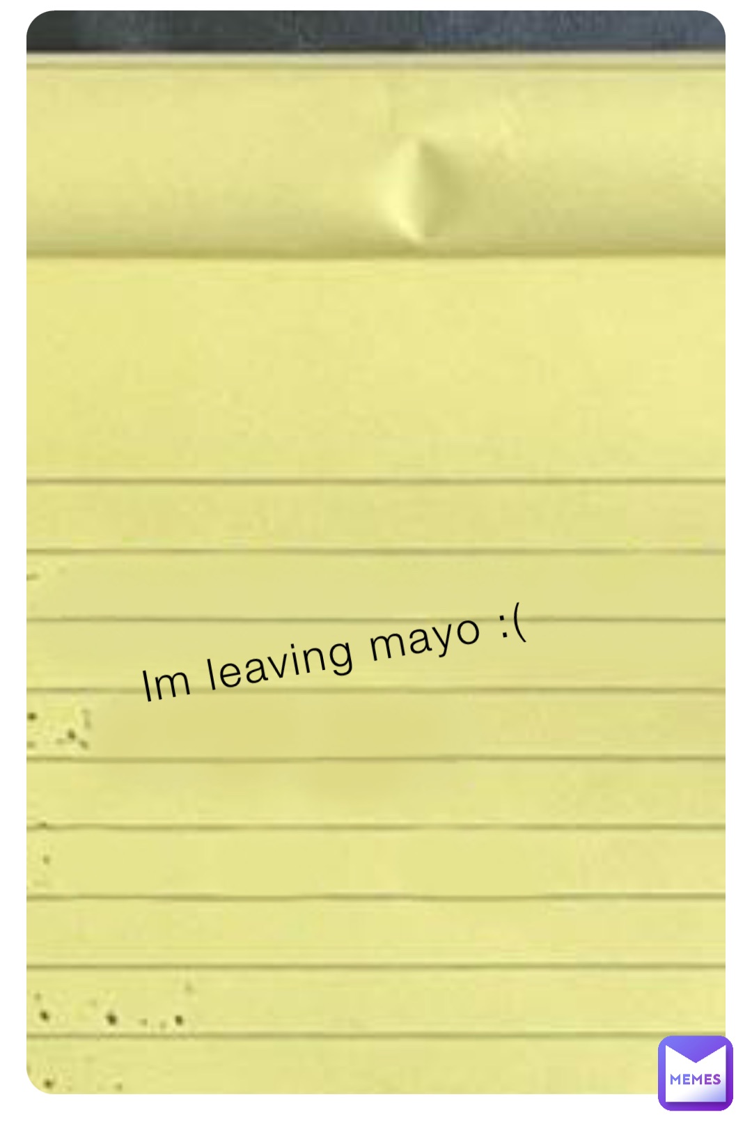 Im leaving mayo :(