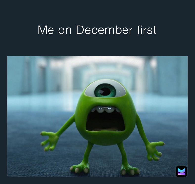 Me on December first 