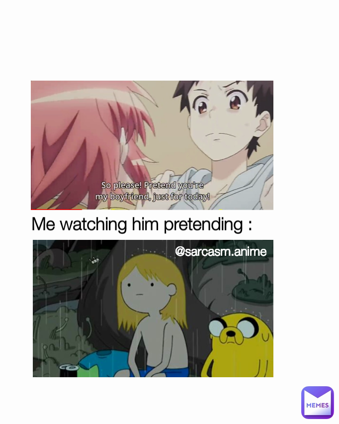 Me watching him pretending : @sarcasm.anime