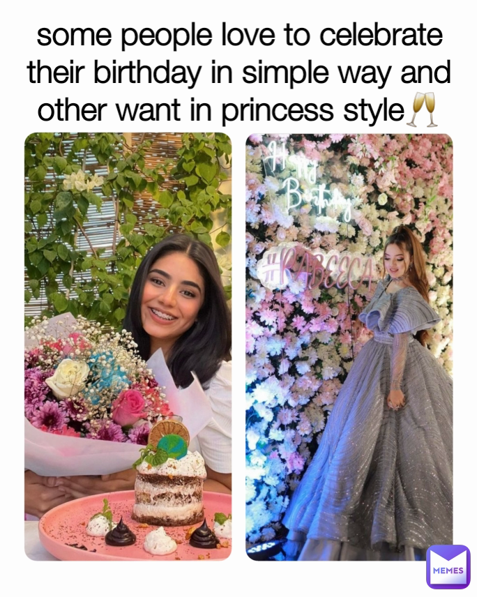 some people love to celebrate their birthday in simple way and other want in princess style🥂